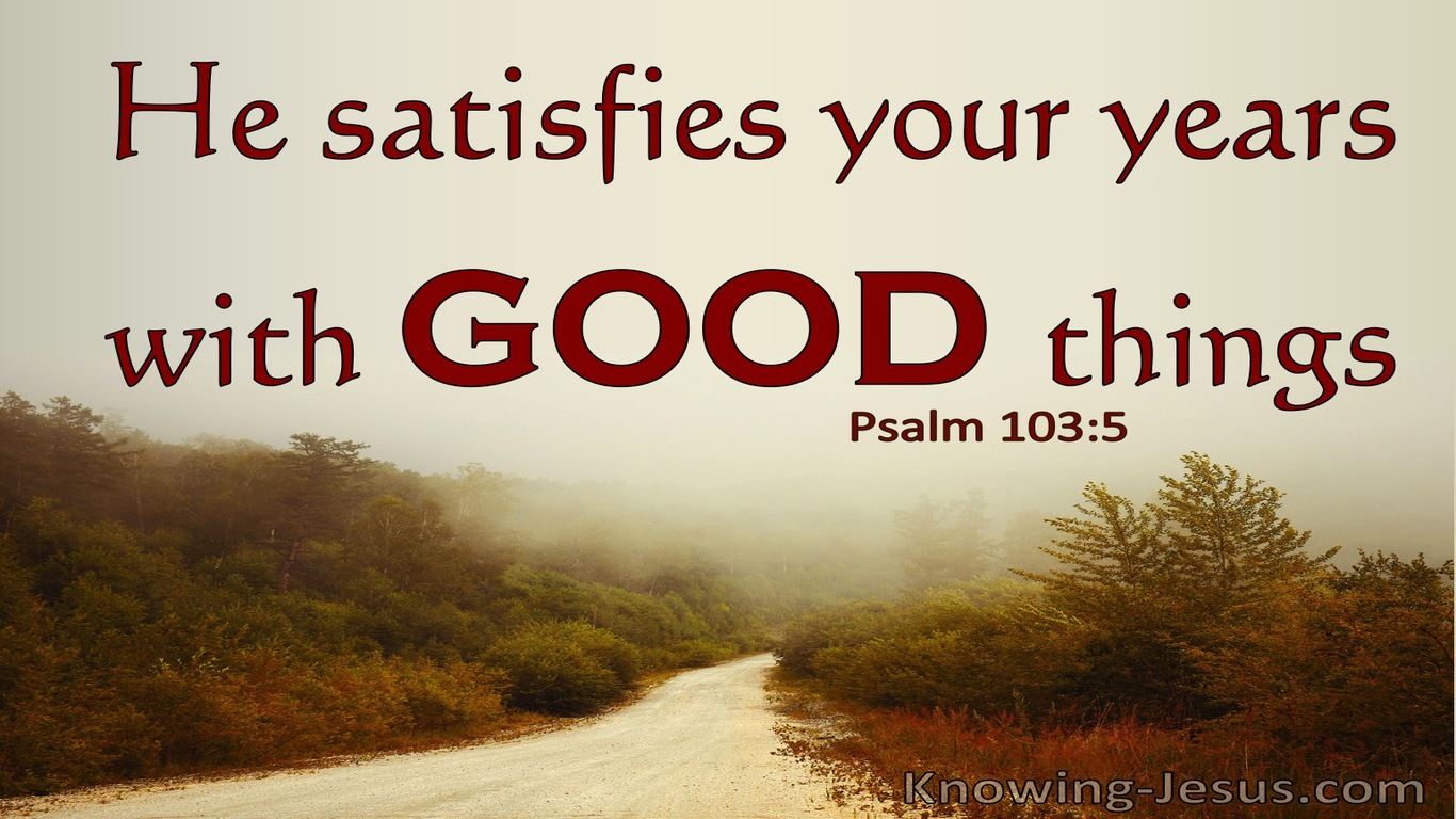 Psalm 103:5 He Satisfies Your Year With Good Things (red)